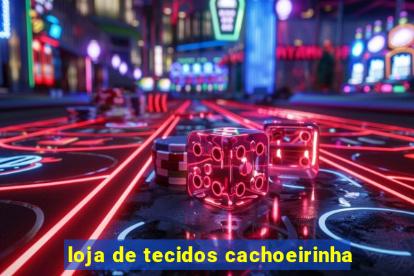 loja de tecidos cachoeirinha